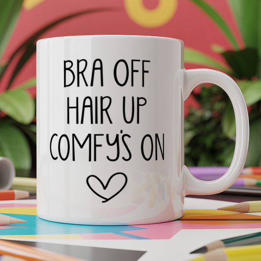 Bra Off, Hair Up, Comfy's On
