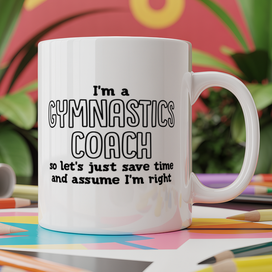 I'm a Gymnastics Coach Let's just Save Time and Assume I'm Right