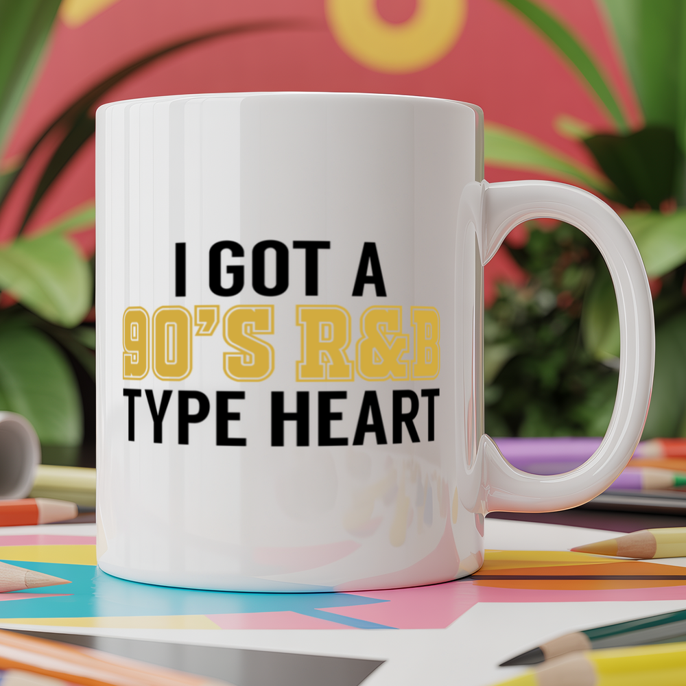 I got a 90's R&B type heart