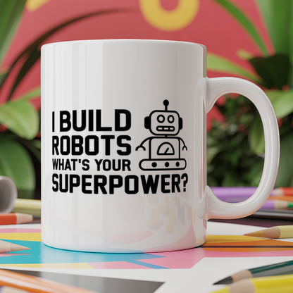 I build robots what's your superpower?