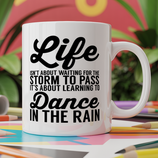 Life isn't about waiting for the storm to pass It's about learning to dance in the rain