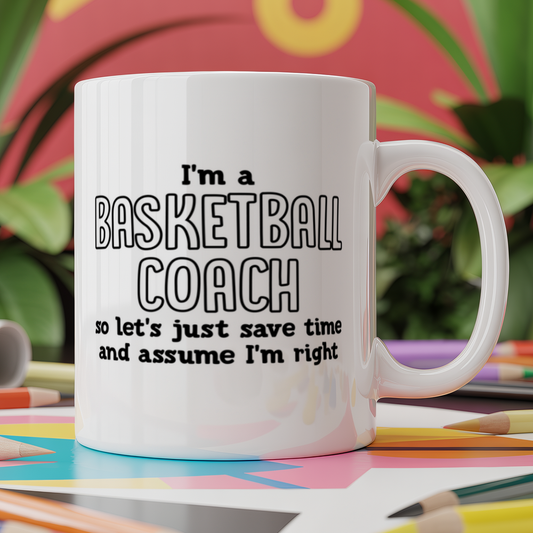 I'm a Basketball Coach Let's just Save Time and Assume I'm Right