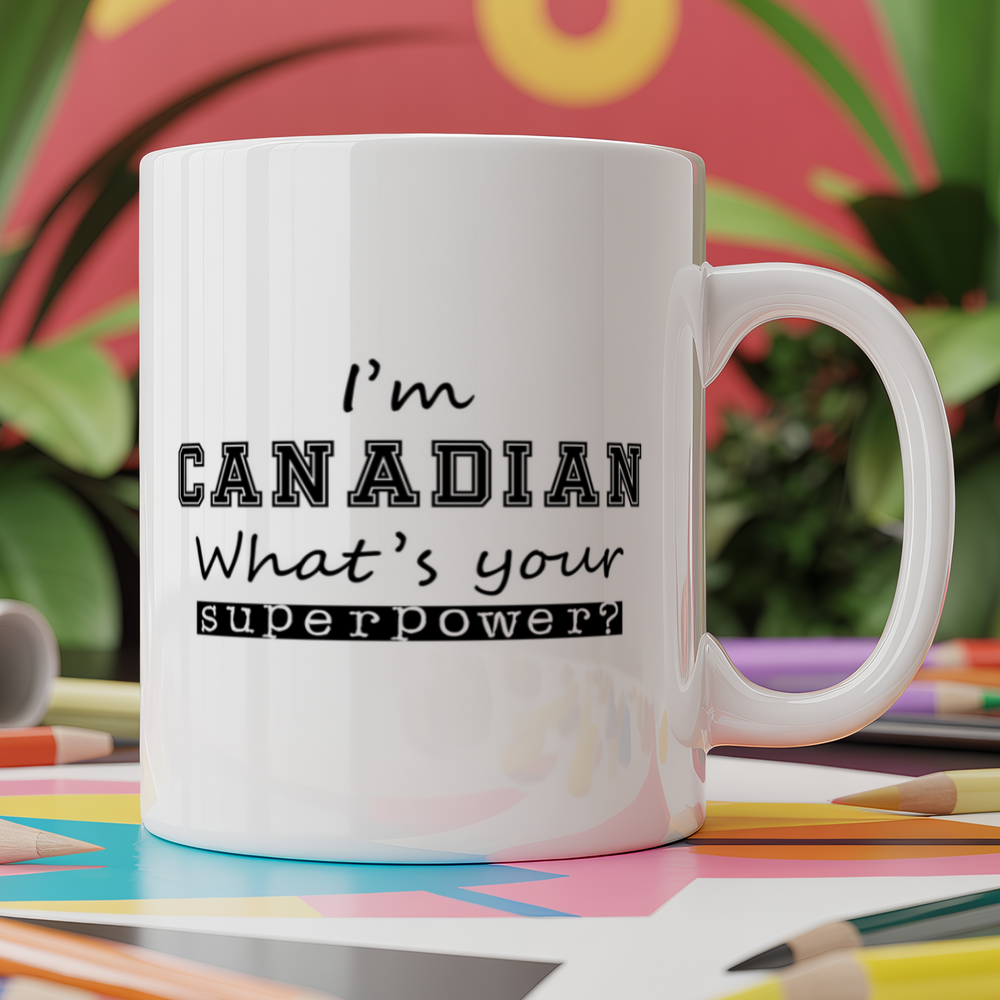 I'm Canadian What's Your Superpower?