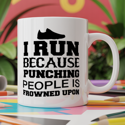 I run because punching people is frowned upon