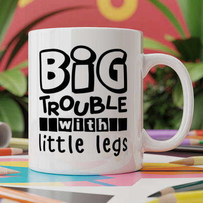 Big Trouble With Little Legs