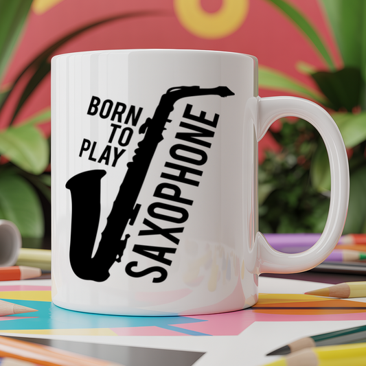 Born to Play Saxophone