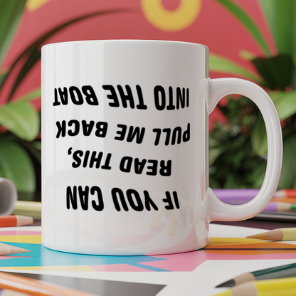 If You Can Read This, Pull Me Back Into The Boat (Printed Upside Down)