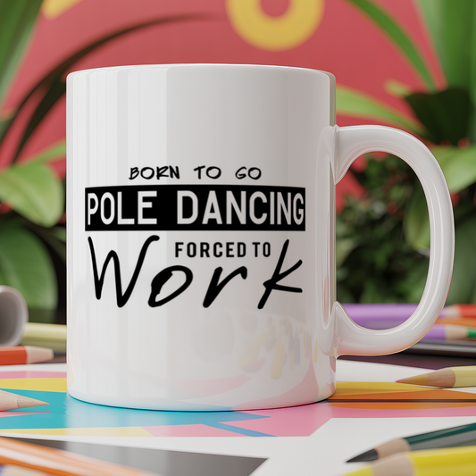 Born to Go Pole Dancing Forced to Work