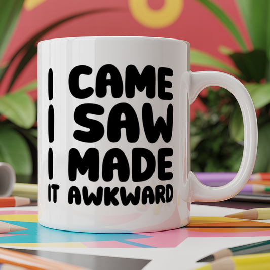 I came I saw I made it awkward
