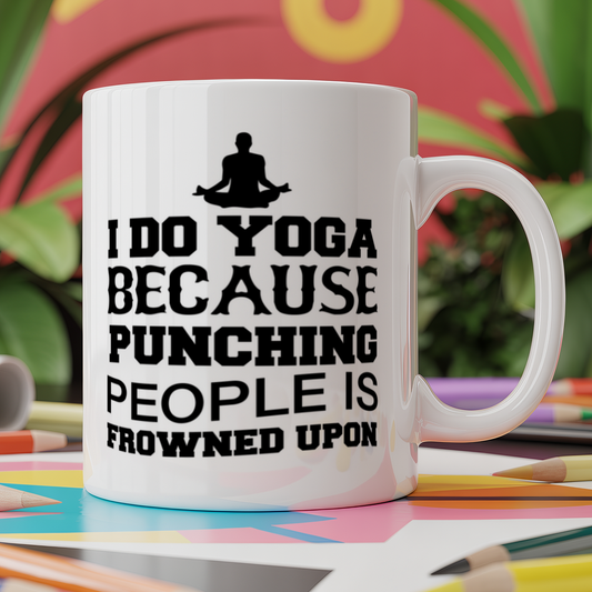 I do yoga because punching people is frowned upon