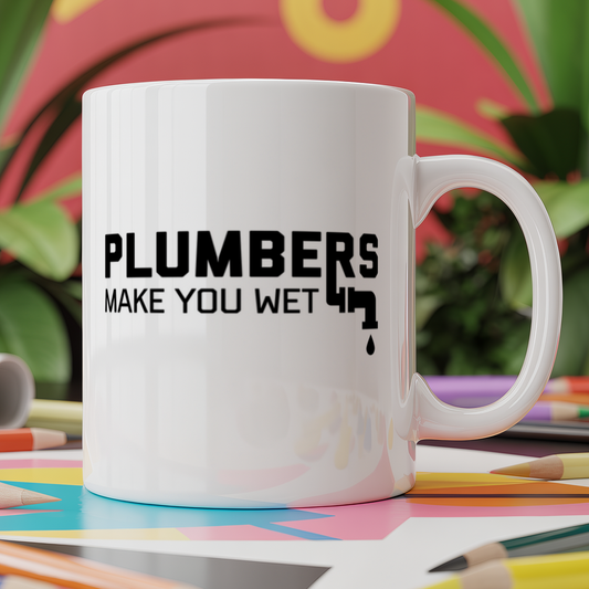Plumbers make you wet