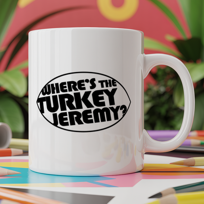 Where's the turkey Jeremy?