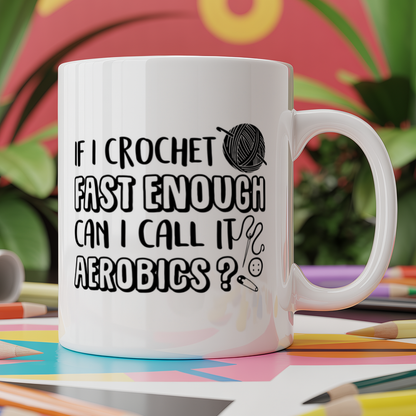 If I Crochet Fast Enough Can I Call It Aerobics
