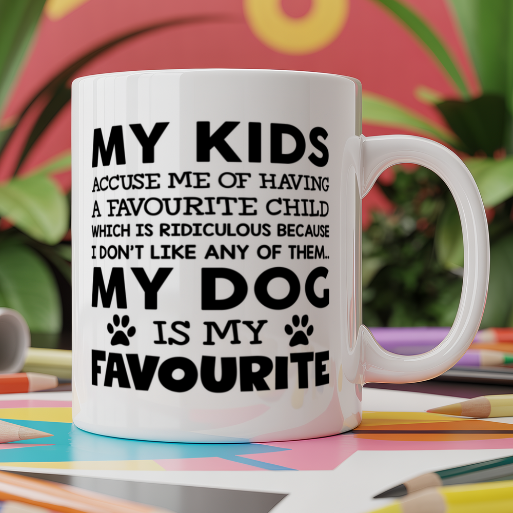 My kids accuse me of having a favourite child My dog is my favourite - Quote