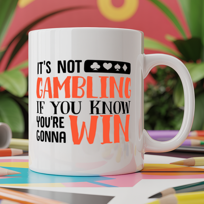 It's not gambling if you know you're gonna win