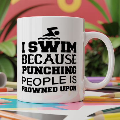 I swim because punching people is frowned upon