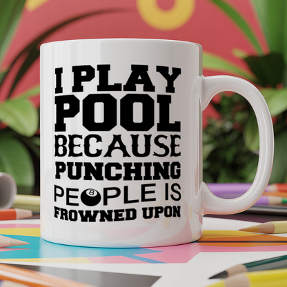 I play pool because punching people is frowned upon