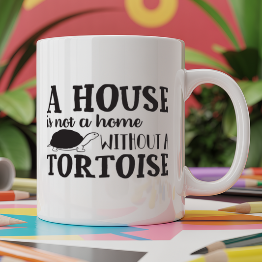 A House Is Not A Home Without A Tortoise