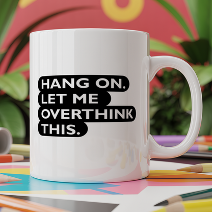 Hang on. Let me overthink this