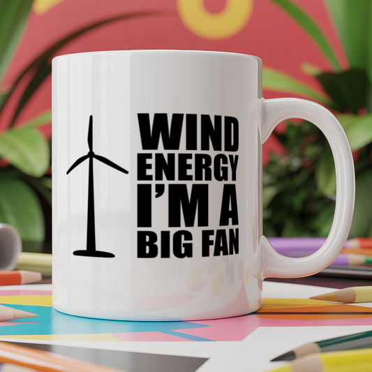 Wind Energy I'm A Big Fan