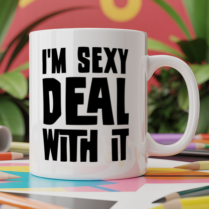 I'm sexy deal with it