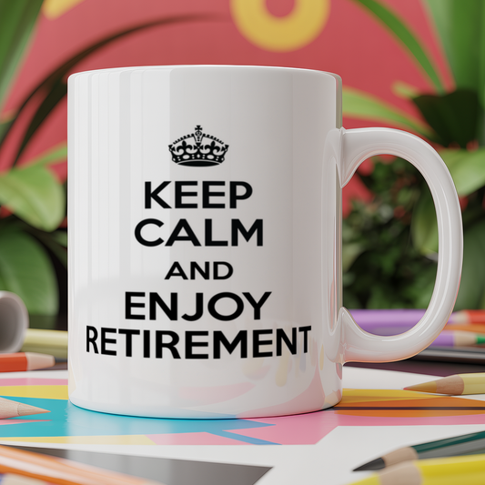 Keep Calm and Enjoy Retirement