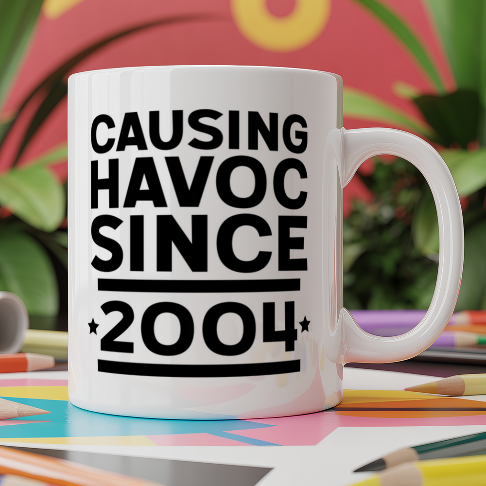 Causing havoc since 2004 birthday