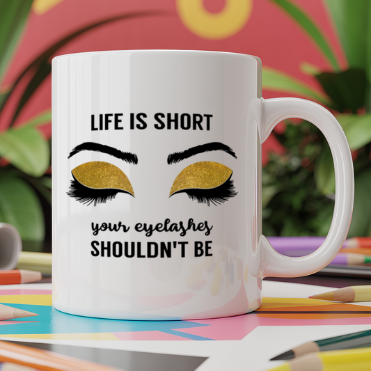 Life is short your eyelashes shouldn't be - Glitter