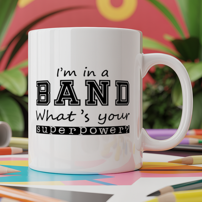 I'm In A Band What's Your Superpower?