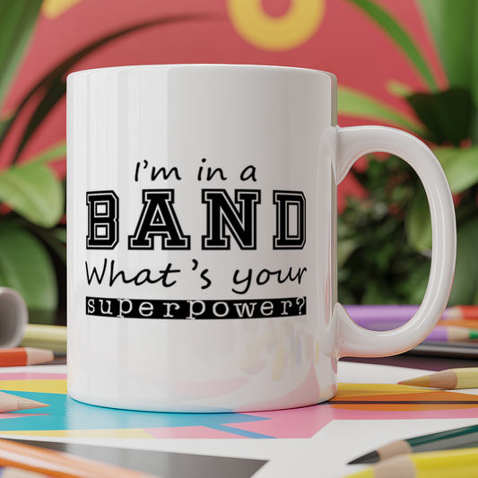 I'm In A Band What's Your Superpower?