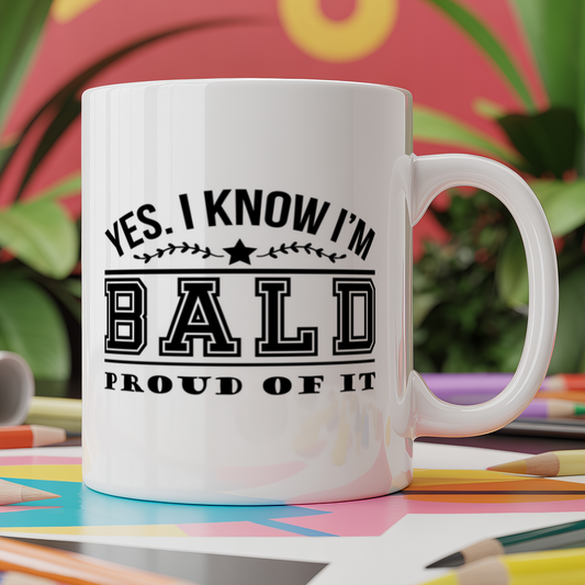 Yes. I Know I'm Bald. Proud Of It!