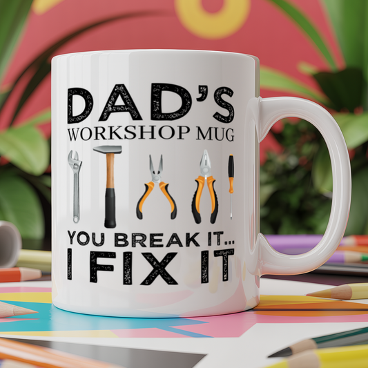 Dad's workshop mug, you break it I fix it