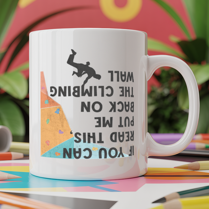 If You Can Read This, Put Me Back On The Climbing Wall