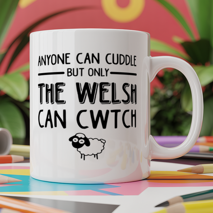 Anyone can cuddle but only welsh can cwtch