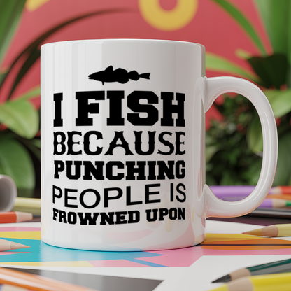 I fish because punching people is frowned upon