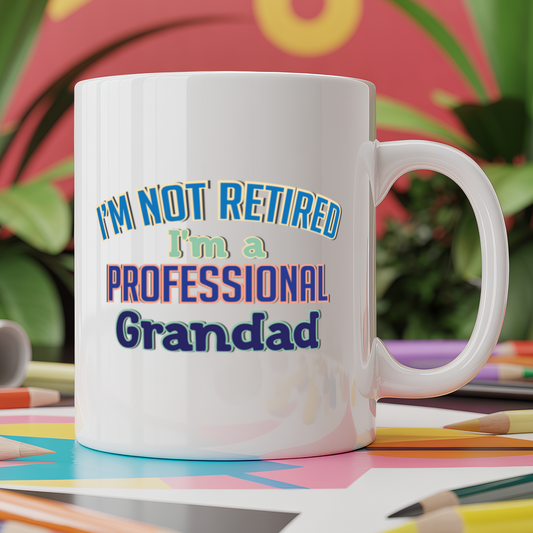 I'm not Retired I'm a Professional Grandad