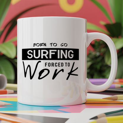 Born to Go Surfing Forced to Work