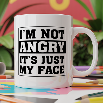 I'm not angry It's just my face