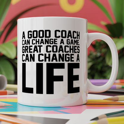 A good coach can change a game. Great coaches can change a life