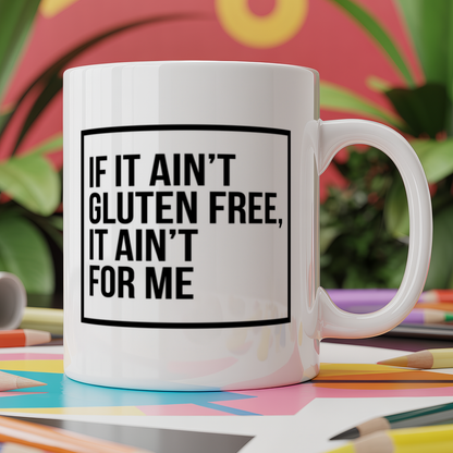 If it ain't gluten free, it ain't for me