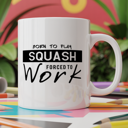 Born to Play Squash Forced to Work