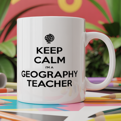 Keep calm I'm a geography teacher
