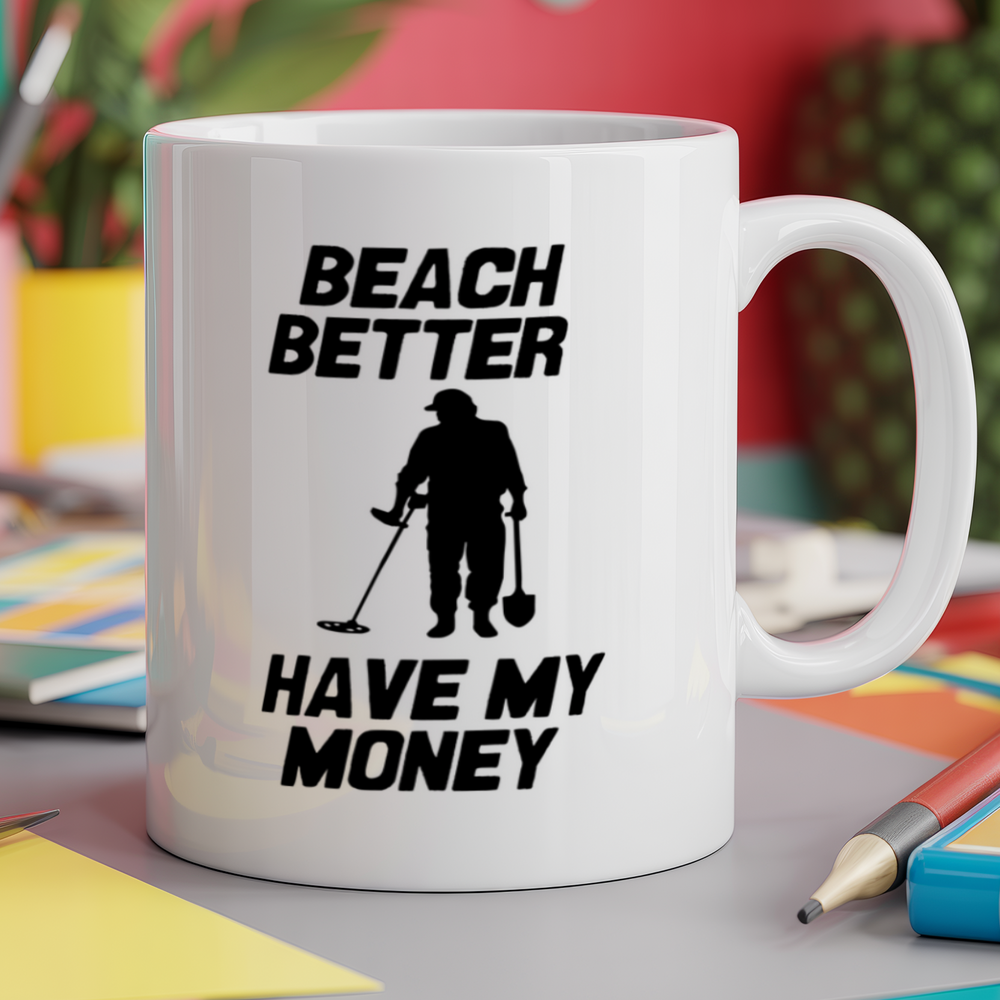 Beach Better Have My Money Metal Detecting