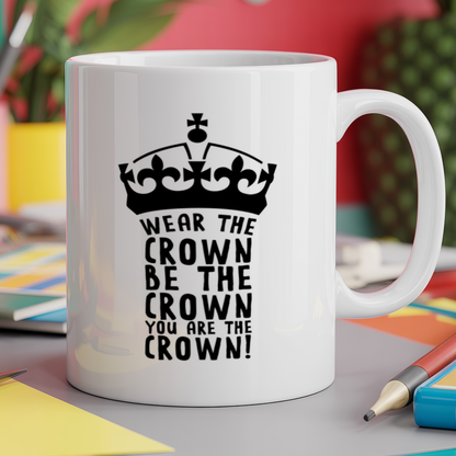 Wear the crown be the crown you are the crown