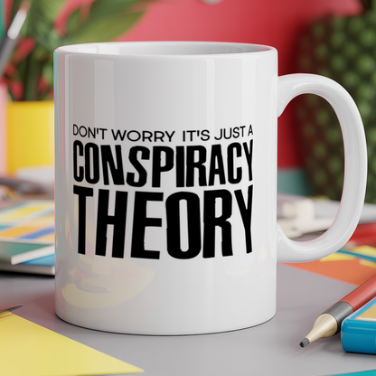 Don't Worry It's Just A Conspiracy Theory