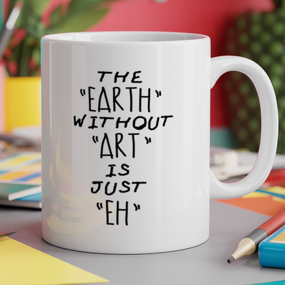 The Earth Without Art Is Just Eh