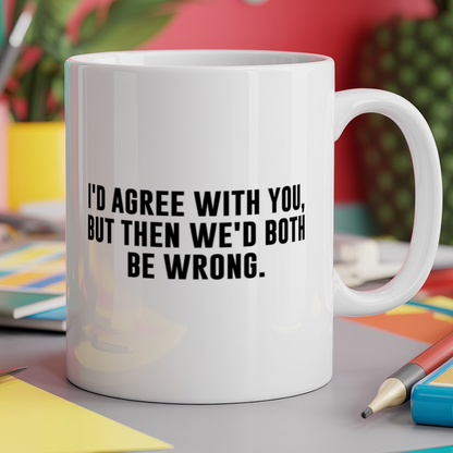 I'd agree with you but then we'd both be wrong