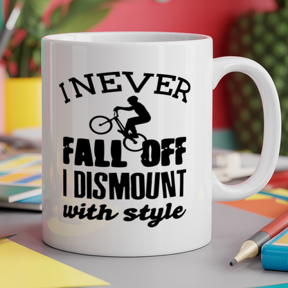 I never fall off I dismount with style - Bike