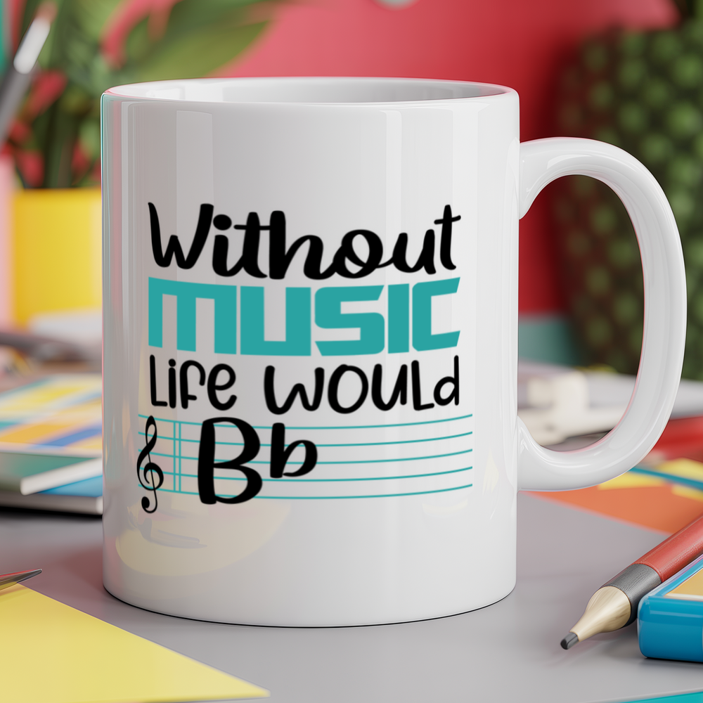 Life Without Music Would B Flat pun