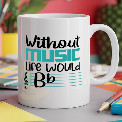 Life Without Music Would B Flat pun
